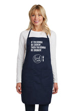 Load image into Gallery viewer, Apron: "If I'm Gonna Be Cookin', Then I'm Gonna Be Drinkin'"